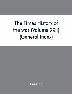 The Times history of the war (Volume XXII) (General Index) - Unknown