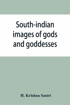 South-indian images of gods and goddesses - Krishna Sastri, H.