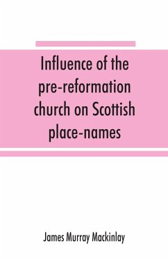 Influence of the pre-reformation church on Scottish place-names - Murray Mackinlay, James