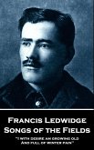 Francis Ledwidge - Songs of the Fields: &quote;I with desire am growing old, And full of winter pain&quote;