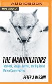 The Manipulators: Facebook, Google, Twitter, and Big Tech's War on Conservatives
