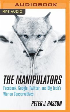 The Manipulators: Facebook, Google, Twitter, and Big Tech's War on Conservatives - Hasson, Peter