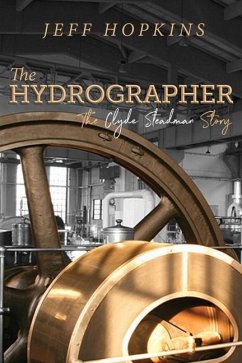 The Hydrographer: The Clyde Steadman Story - Hopkins, Jeff