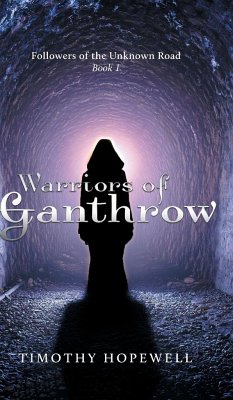The Warriors of Ganthrow - Hopewell, Timothy