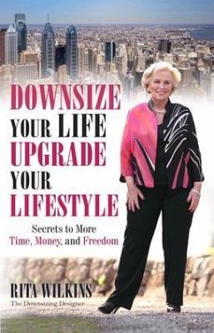Downsize Your Life, Upgrade Your Lifestyle (eBook, ePUB) - Wilkins, Rita S.