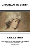 Charlotte Smith - Celestina: &quote;I have heard that all ideas of equality are visionary-that they can never be realised-and I believe it&quote;