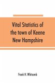 Vital statistics of the town of Keene, New Hampshire