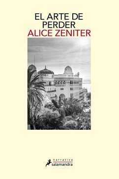 El Arte de Perder / The Art of Losing - Zeniter, Alice