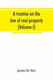 A treatise on the law of real property (Volume I)