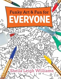Funky Art & Fun for Everyone - Williams, Sheila Leigh