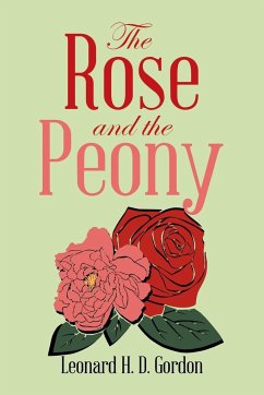 The Rose and the Peony - Gordon, Leonard H. D.