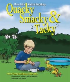 Quacky, Smacky & Tacky: A Story about a Boy Raising 3 Baby Ducks - Browne, John