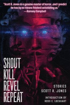Shout Kill Revel Repeat - Jones, Scott R.