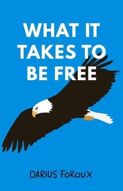 What It Takes To Be Free - Foroux, Darius