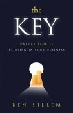 The Key: Unlock Profits Existing in Your Business