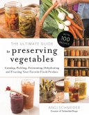 The Ultimate Guide to Preserving Vegetables (eBook, ePUB) The Ultimate Guide to Preserving Vegetables (eBook, ePUB)