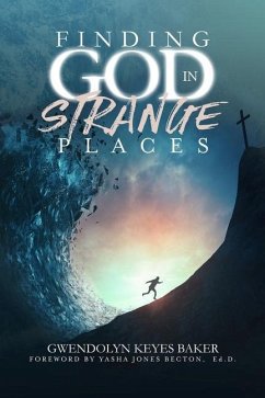 Finding God in Strange Places - Baker, Gwendolyn K.