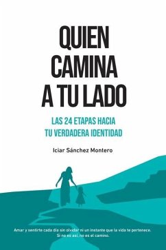 Quien camina a tu lado: Las 24 etapas hacia tu verdadera identidad - Sanchez Montero, Iciar