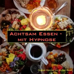 Achtsam Essen - mit Hypnose (MP3-Download) - Bauer, Michael