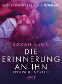 Die Erinnerung an ihn: Erotische Novelle (eBook, ePUB)