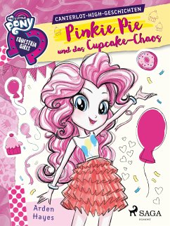 My Little Pony - Equestria Girls - Pinkie Pie und das Cupcake-Chaos (eBook, ePUB) - Hayes, Arden