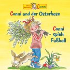Conni und der Osterhase / Conni spielt Fußball (MP3-Download)