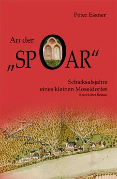 An der Spoar - Schicksalsjahre eines kleinen Moseldorfes (eBook, ePUB) - Essner, Peter