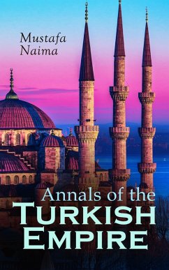Annals of the Turkish Empire (eBook, ePUB) - Naima, Mustafa
