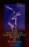 The History of Greek Athletic Sports & Festivals (Illustrated Edition) (eBook, ePUB)