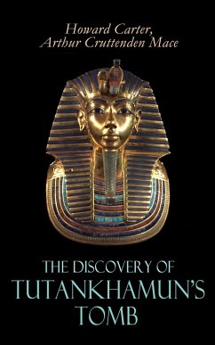 The Discovery of Tutankhamun's Tomb (eBook, ePUB) - Carter, Howard; Mace, Arthur Cruttenden