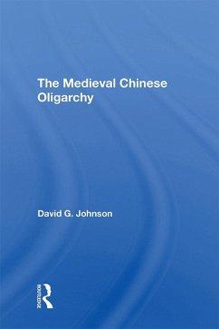 The Medieval Chinese Oliogarchy (eBook, PDF) - Johnson, David C