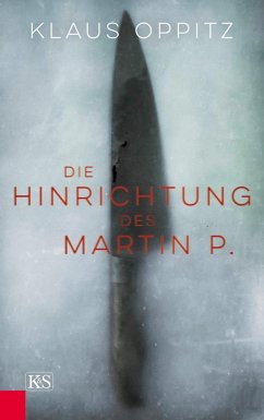 Die Hinrichtung des Martin P. (eBook, ePUB) - Oppitz, Klaus