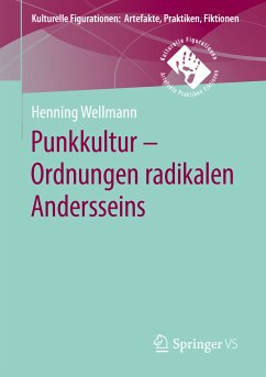 Punkkultur – Ordnungen radikalen Andersseins (eBook, PDF) - Wellmann, Henning