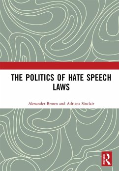 The Politics of Hate Speech Laws (eBook, PDF) - Brown, Alexander; Sinclair, Adriana