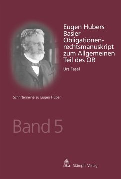 Eugen Hubers Basler Obligationenrechtsmanuskript zum Allgemeinen Teil des OR (eBook, PDF) - Fasel, Urs