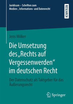 Die Umsetzung des ¿Rechts auf Vergessenwerden¿ im deutschen Recht - Milker, Jens