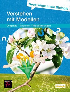 Neue Wege in die Biologie: Verstehen mit Modellen - Upmeier zu Belzen, Anette