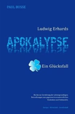 Ludwig Erhards Apokalypse - ein Glücksfall - Busse, Paul
