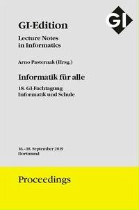 GI Edition Proceedings Band 288 Informatik für alle, 18. GI-Fachtagung Informatik und Schule