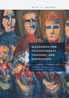 Allegories for Psychotherapy, Teaching, and Supervision - Kunkel, Mark A.