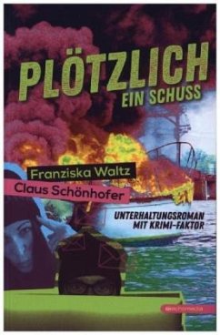 Plötzlich ein Schuss - Waltz, Franziska;Schönhofer, Claus