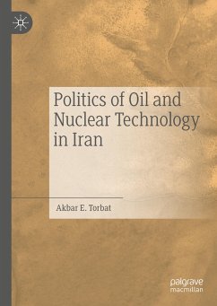 Politics of Oil and Nuclear Technology in Iran - Torbat, Akbar E.