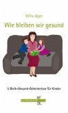 Wie bleiben wir gesund Wie bleiben wir gesund