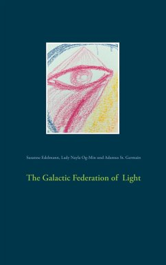 The Galactic Federation of Light - Edelmann, Susanne;Og-Min, Lady Nayla;St. Germain, Adamus