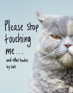 Please Stop Touching Me ... and Other Haikus by Cats - Coleman, Jamie