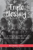 Triple Blessing: A Father's Story of Infertility, Hope and Love (eBook, ePUB)