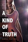 A Kind of Truth (A Kind Of Stories, #1) (eBook, ePUB) A Kind of Truth (A Kind Of Stories, #1) (eBook, ePUB)