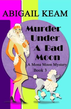 Murder Under A Bad Moon (A Mona Moon Mystery, #3) (eBook, ePUB) - Keam, Abigail