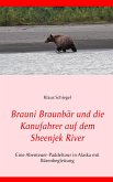 Brauni Braunbär und die Kanufahrer auf dem Sheenjek River (eBook, ePUB) Brauni Braunbär und die Kanufahrer auf dem Sheenjek River (eBook, ePUB)