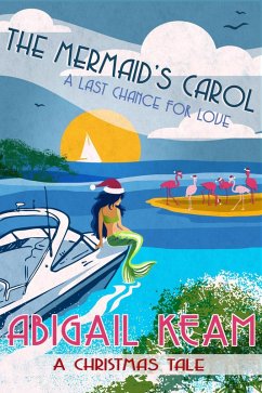 The Mermaid's Carol (A Last Chance For Love, #5) (eBook, ePUB) - Keam, Abigail